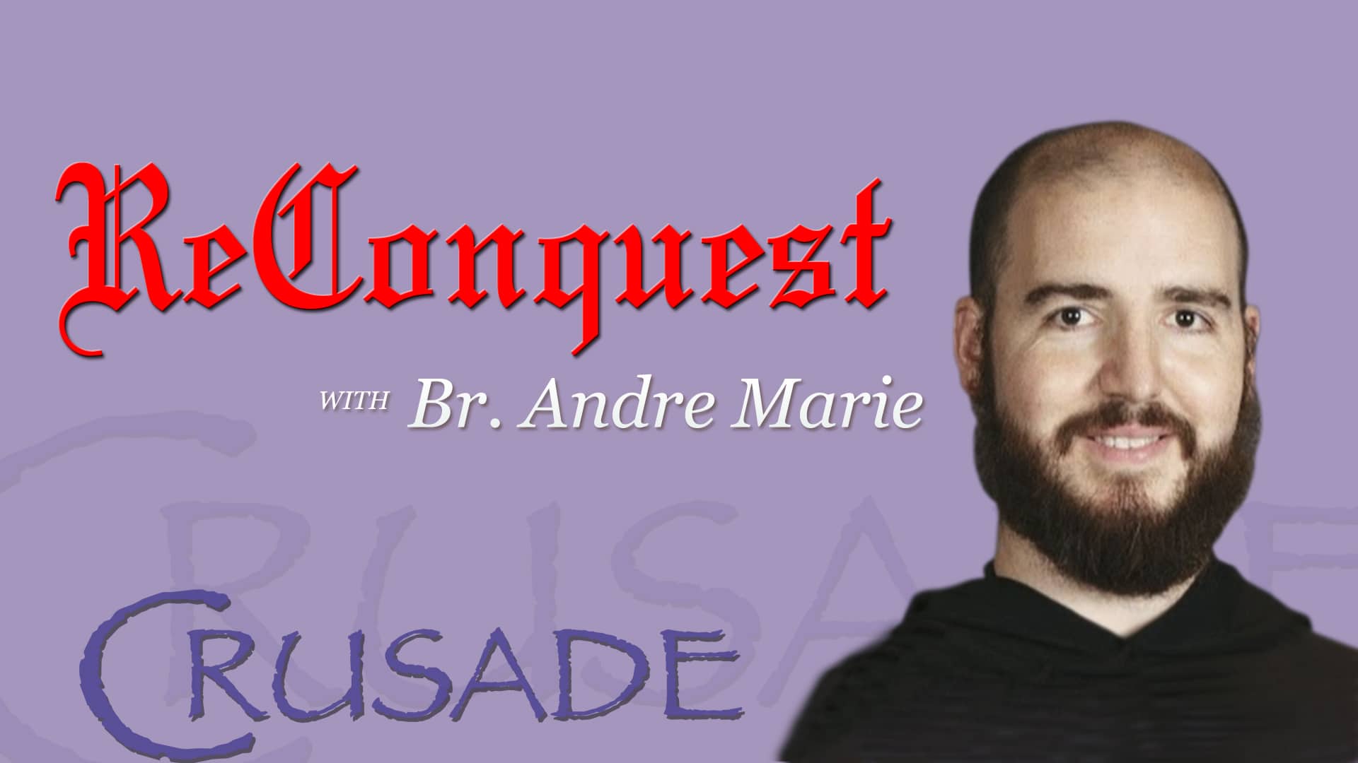 ReConquest With Brother André Marie