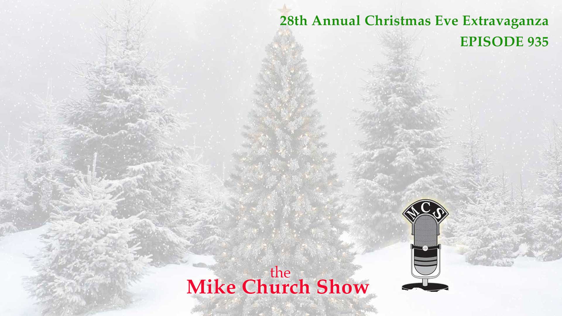 The Mike Church Show 28th Annual Christmas Eve Extravaganza!
