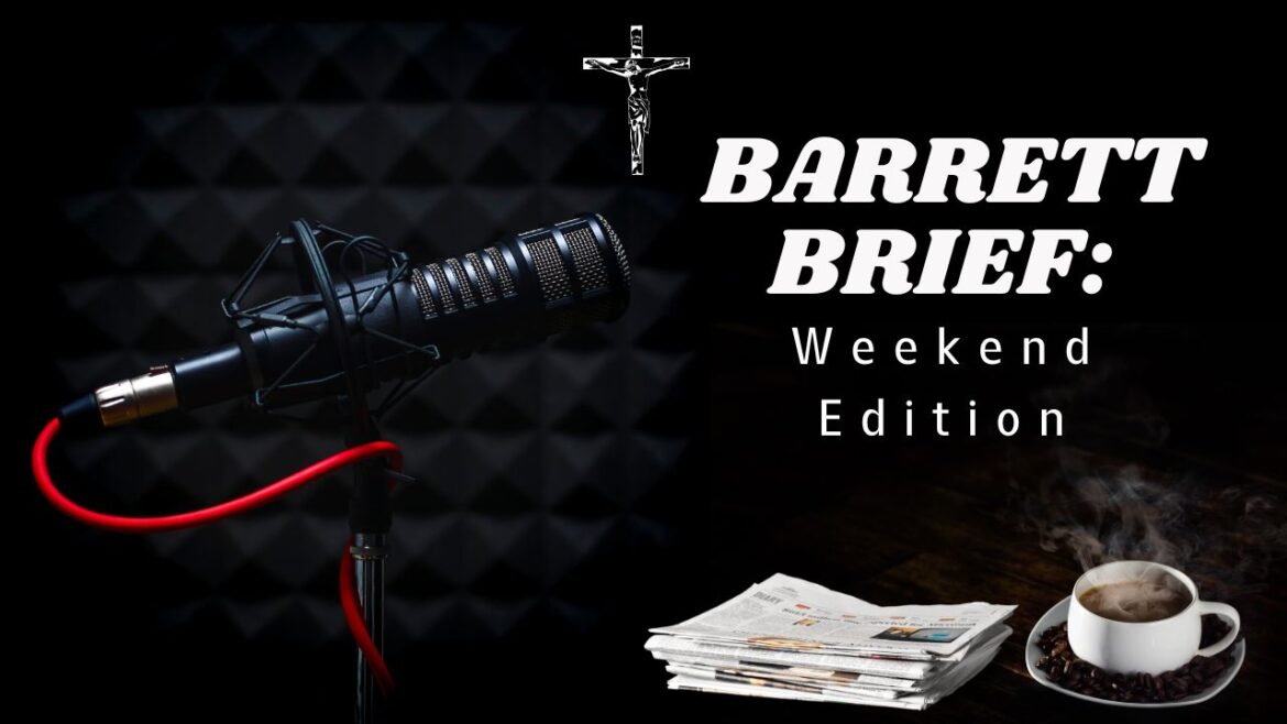 Barrett Brief weekend Edition