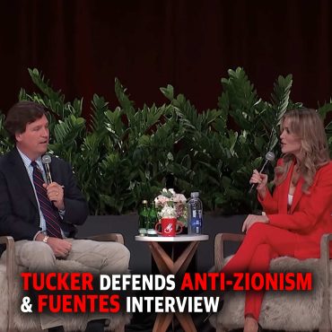 PREVIEW MCS 2254: Tucker Defends Anti-Zionism & Fuentes Interview