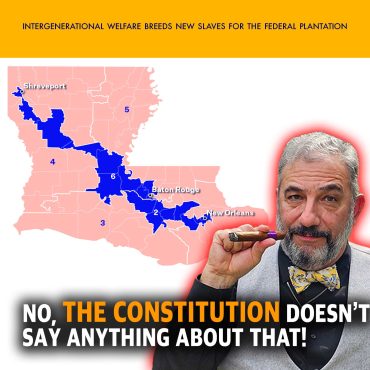 MCS #2238 – No The Constitution Doesn’t Say Anything About That