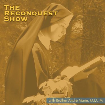 RCS 487: Profound Words of Encouragement w Sr. Marie Gabrielle, M.I.C.M.