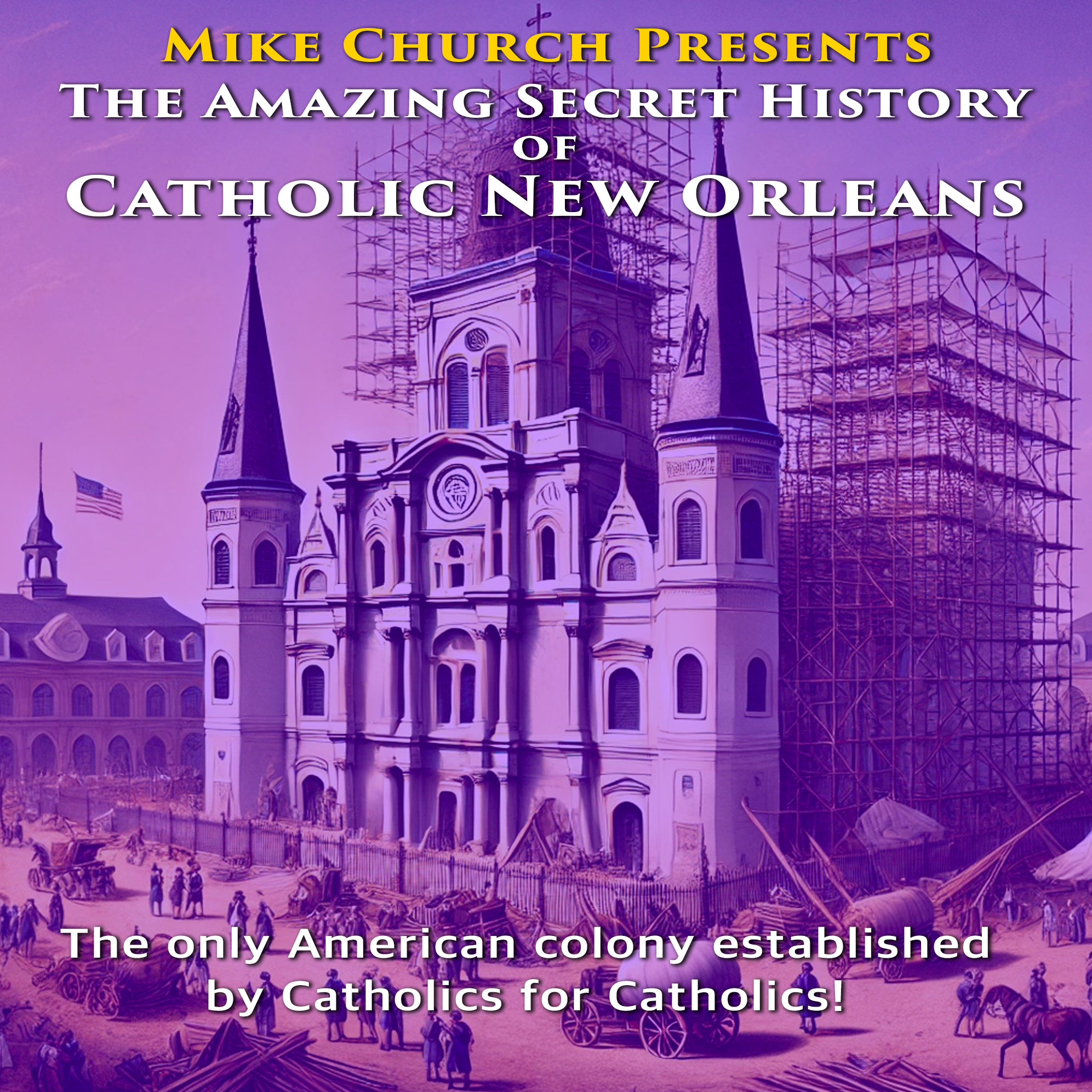 The Amazing Secret History of Catholic New Orleans