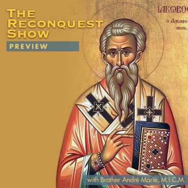 PREVIEW: Reconquest #466 Who is Saint James?