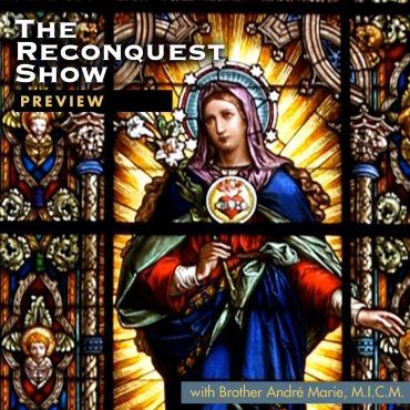 PREVIEW: Reconquest 468 – Will Pope Leo Consecrate Russia?