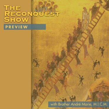 PREVIEW: Reconquest 467: Monks, Ladders, and the Crisis in the Church