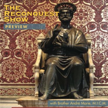 PREVIEW: Reconquest 474: Infallibility And The Magisterium