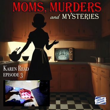 Karen Read Part 3 Red Solo Cup, We Fill You Up Moms, Murders & Mysteries S1 E3