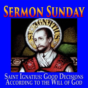 Saint Ignatius On How To Make Good Decisions & Choices According to the Will of God