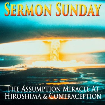 The Assumption Miracle At Hiroshima & Contraception