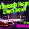 Welcome To Thursday Night Throwdown Episode 1 Muscle Cars!