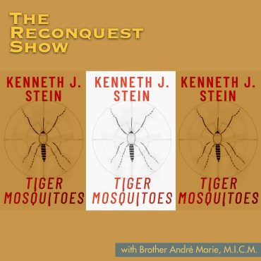 Reconquest Episode 482: God and the Bugs, a Catholic Etymologist Speaks. Guest: Kenneth Stein