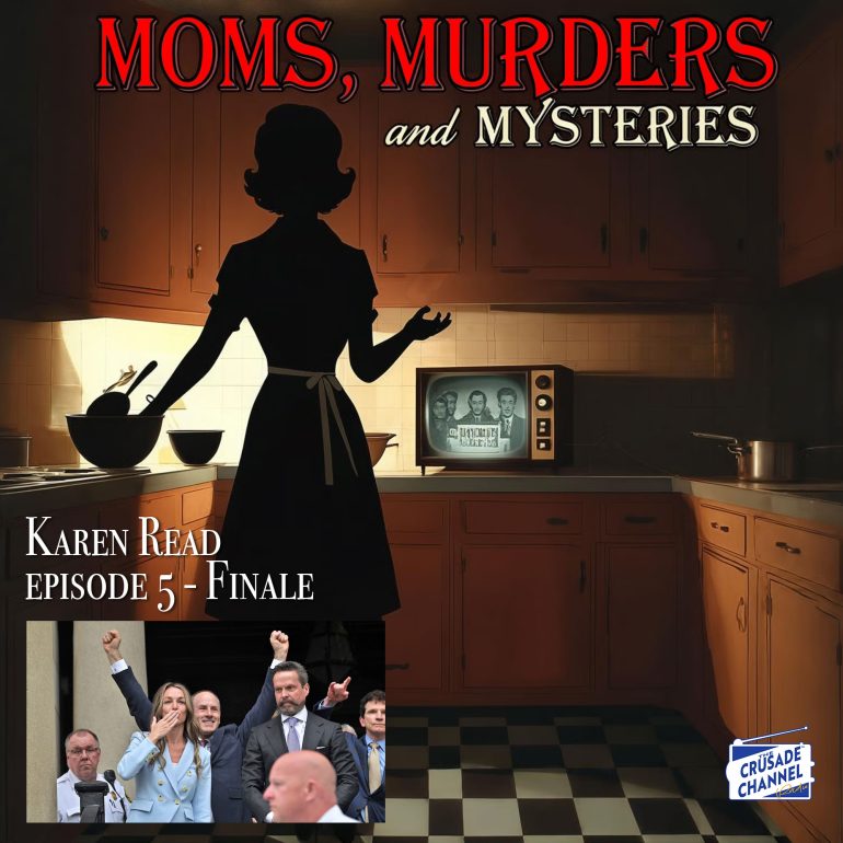Karen Read Part 5 If At First You Don't Convict, Trial, Trial Again Moms, Murders & Mysteries S1 E5