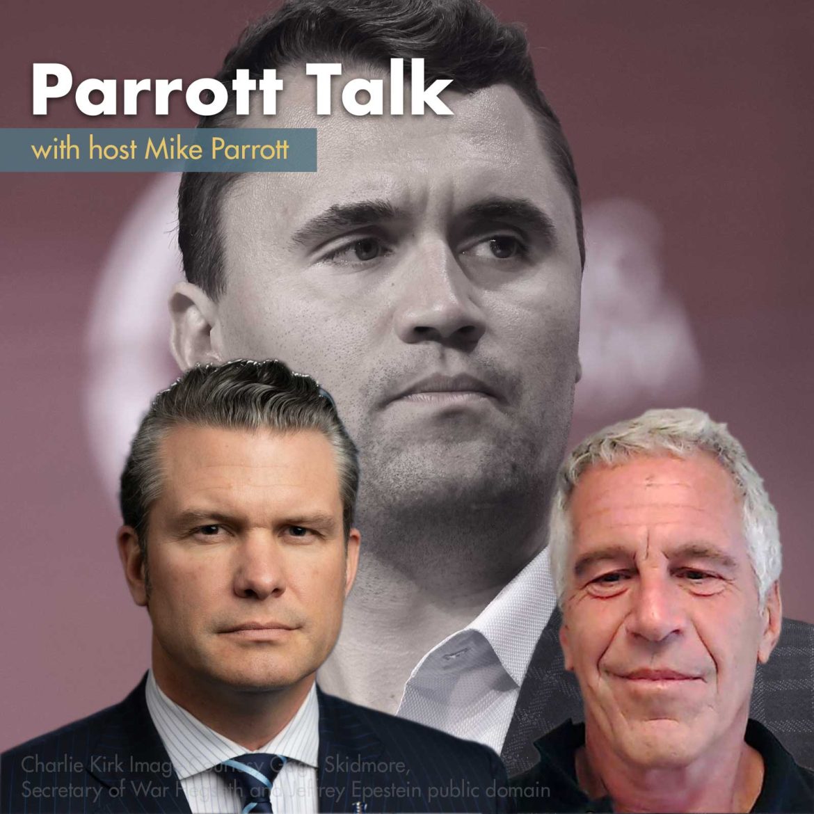Epstein, Hegseth, Kirk - Parrott Talk 10 October 2025
