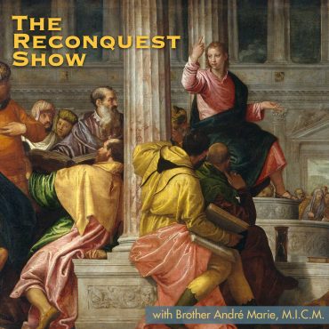 Reconquest Episode 486: Jesus in the Midst of the Doctors at Twelve