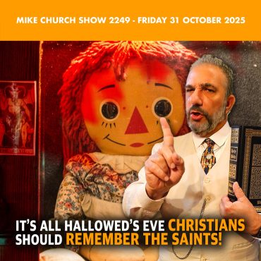 MCS #2249 – It’s All Hallowed’s Eve Christians Should Remember the Saints!