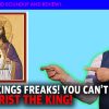 MCS #2240 – Hey No Kings Freaks, You Can’t Stop Christ The King!