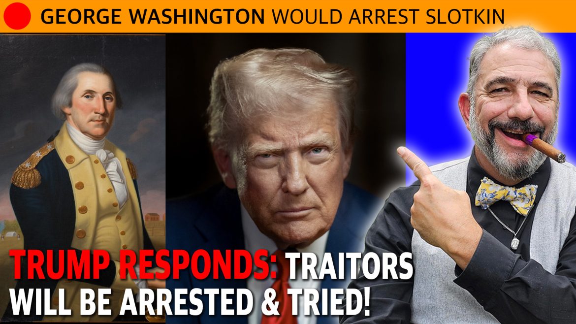 President Donald Trump stated all traitors will be arrested and tried for treason against the United States of America.