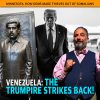 MCS #2284 – Venezuela The Trumpire Strikes Back!