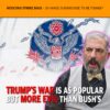MCS #2325 – Trump’s War is as Popular But More Evil than Bush’s