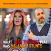 MCS #2345: What “Wag the Dog” Play was Melania’s Stunt!?