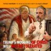 MCS #2346 Trump’s Mocking of Christ Will Not Be Tolerated