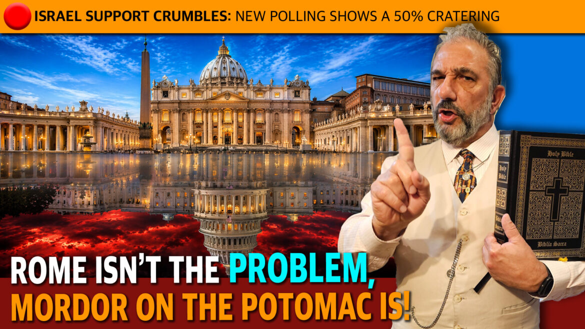 Thumbnail political meme: orange banner headline about 'Israel support crumbles' with a man in a beige suit holding a Bible, pointing, against a Rome/Vatican backdrop including St. Peter's Basilica and an obelisk, and a bold caption at bottom comparing Mordor on the Potomac.