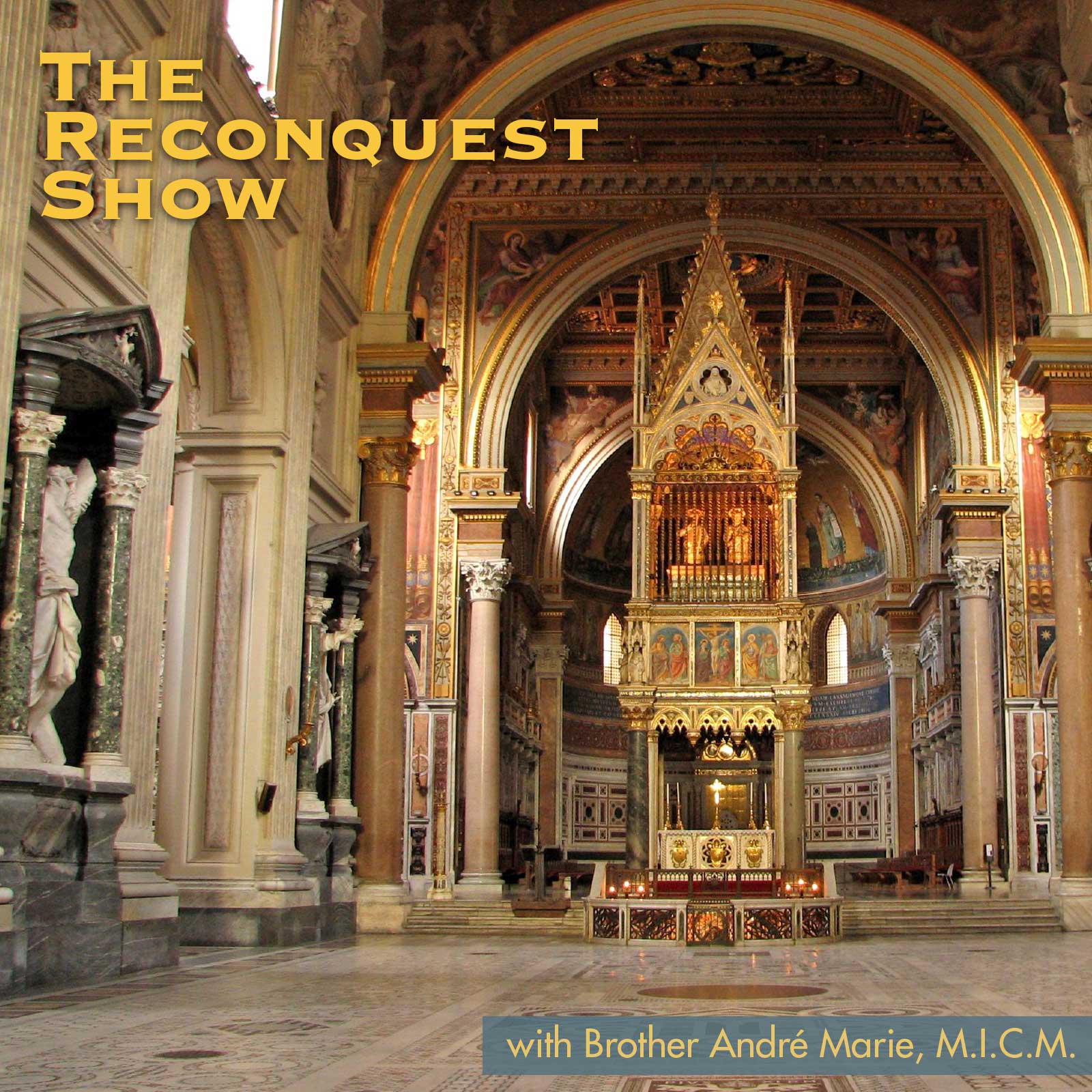 Inside a grand, ornately decorated church with gilded arches and an ornate altar; large yellow title 'The Reconquest Show' on the left and a blue caption with the host name at the bottom.