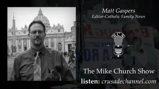 Matt Gaspers Catholic Family News Interview with Mike Church - The Mike Church Show